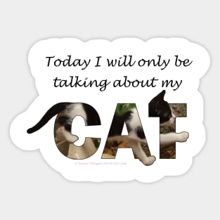 Today I will only be talking about my cat - black and white cat oil painting word art Sticker